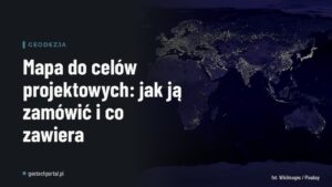 Mapa do celów projektowych: jak ją zamówić i co zawiera